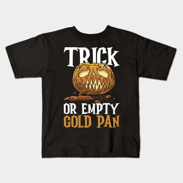 Trick Or Empty Gold Pan - Gold Panning Mining Kids T-Shirt by Anassein.os